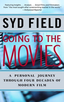 Paperback Going to the Movies: A Personal Journey Through Four Decades of Modern Film Book