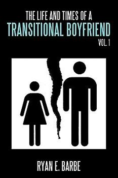 Paperback The Life and Times of a Transitional Boyfriend: Vol. 1 Book