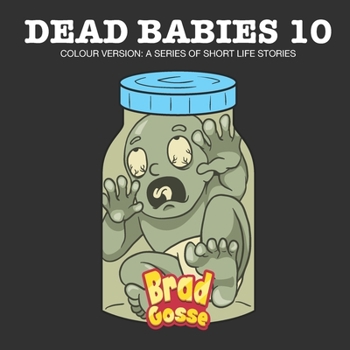 Paperback Dead Babies 10: Colour Version: A Series Of Short Life Stories Book