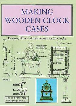 Paperback Making Wooden Clock Cases. Tim and Peter Ashby Book