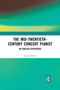 Paperback The Mid-Twentieth-Century Concert Pianist: An English Experience Book