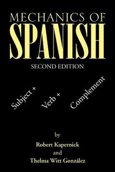 Paperback Mechanics of Spanish: Subject + Verb + Complement Book