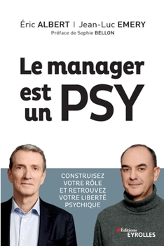 Paperback Le manager est un psy: Construire votre rôle et retrouvez votre liberté psychique. Préface de Sophie Bellon [French] Book