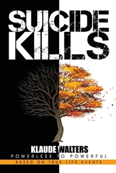 Paperback Suicide Kills: Powerless to Powerful Book