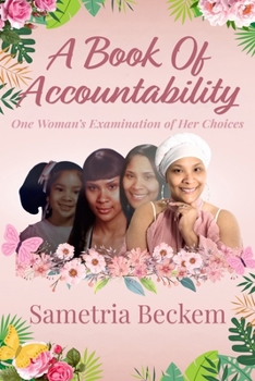 A BOOK OF ACCOUNTABILITY: One Woman’s Examination of Her Choices