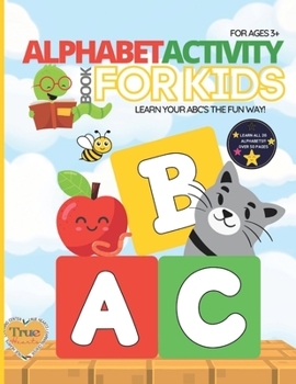Paperback Alphabet Activity Book For Kids: Learn Your ABC's the FUN Way! Book