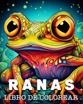 Paperback Ranas Libro de Colorear: Bellas Imágenes para Aliviar el Estrés y Relajarse [Spanish] Book
