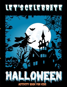 Paperback Let's Celebrate Halloween - Activity book to keep the family together on this scary evening Book