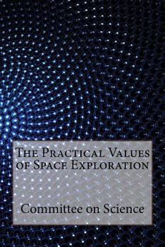 Paperback The Practical Values of Space Exploration Book