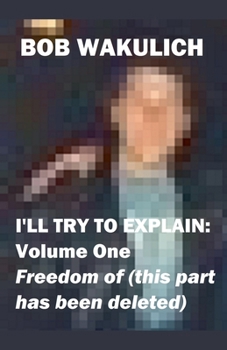 Paperback I'll Try to Explain: Volume One - Freedom of (this part has been deleted) Book