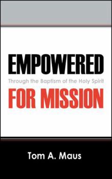 Paperback Empowered for Mission: Through the Baptism of the Holy Spirit Book