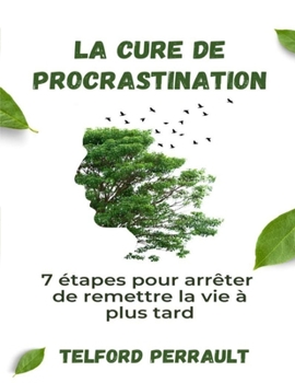 Paperback La cure de procrastination: 7 étapes pour arrêter de remettre la vie à plus tard [French] Book