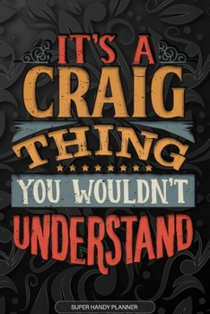 Paperback It's A Craig Thing You Wouldn't Understand: Craig Name Planner With Notebook Journal Calendar Personal Goals Password Manager & Much More, Perfect Gif Book