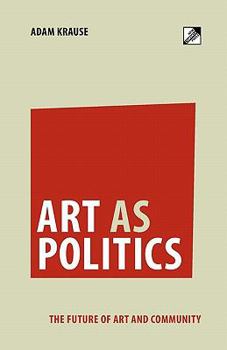 Paperback Art as Politics: The Future of Art and Community Book