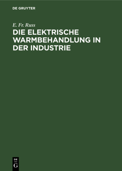 Hardcover Die elektrische Warmbehandlung in der Industrie [German] Book