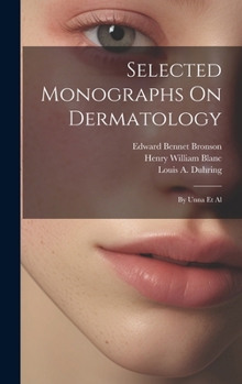 Hardcover Selected Monographs On Dermatology: By Unna Et Al Book