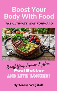 Hardcover Boost Your Body With Food: The Ultimate Way Forward Book