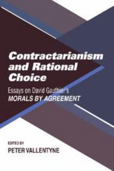 Misc. Contractarianism and Rational Choice: Essays on David Gauthier's Morals by Agreement Book