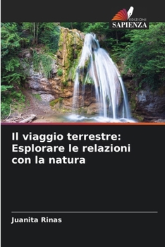 Paperback Il viaggio terrestre: Esplorare le relazioni con la natura [Italian] Book
