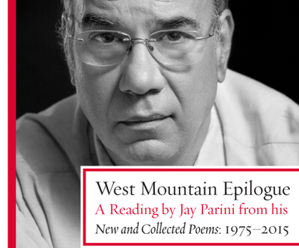 Audio CD West Mountain Epilogue: A Reading by Jay Parini from His New and Collected Poems: 1975-2015 Book