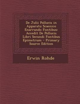 Paperback de Julii Pollucis in Apparatu Scaenico Enarrando Fontibus: Accedit de Pollucis Libri Secundi Fontibus Epimetrum - Primary Source Edition [Latin] Book