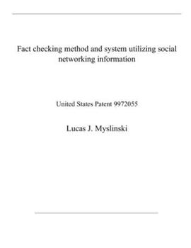 Paperback Fact checking method and system utilizing social networking information: United States Patent 9972055 Book