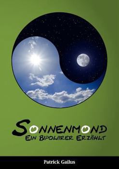 Paperback Sonnenmond: Ein Bipolarer erzählt [German] Book