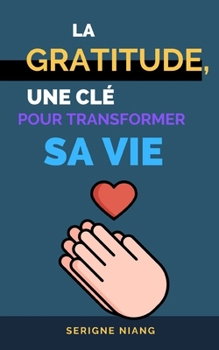 Paperback La gratitude, une clé pour transformer sa vie [French] Book