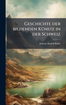 Hardcover Geschichte der bildenden KÃ1/4nste in der Schweiz [German] Book