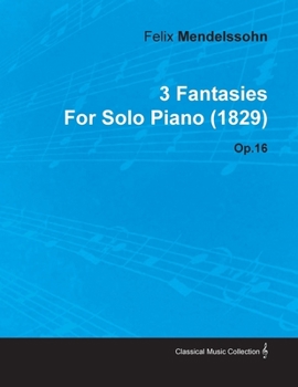 Paperback 3 Fantasies by Felix Mendelssohn for Solo Piano (1829) Op.16 Book