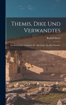 Hardcover Themis, Dike und Verwandtes; ein Beitrag zur Geschichte der Rechtsidee bei den Griechen [German] Book