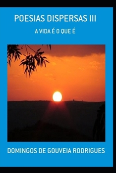 Paperback Poesias Dispersas III: A Vida É o Que É [Portuguese] Book