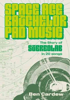 Space Age Batchelor Pad Music: The Story of Stereolab in 20 Songs