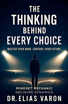 The Thinking Behind Every Choice (Mindset Mechanics)