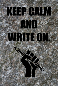 Keep Calm and Write On.: 6x9 Journal Pencil Fist Rough Stone