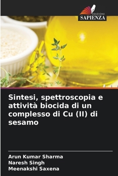 Paperback Sintesi, spettroscopia e attività biocida di un complesso di Cu (II) di sesamo [Italian] Book