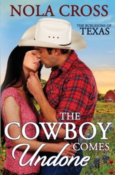 The Cowboy Comes Undone - Book #1 of the Burlesons of Texas