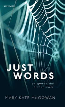 Hardcover Just Words: On Speech and Hidden Harm Book