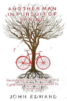 Paperback Another Man In Pursuit of Spring: Revisiting Edward Thomas' 1913 Cycle Ride From Wandsworth To Somerset Book