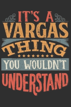 Paperback It's A Vargas You Wouldn't Understand: Want To Create An Emotional Moment For The Vargas Family? Show The Vargas's You Care With This Personal Custom Book