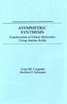 Hardcover Asymmetric Synthesis: Construction of Chiral Molecules Using Amino Acids Book