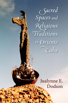 Hardcover Sacred Spaces and Religious Traditions in Oriente Cuba Book