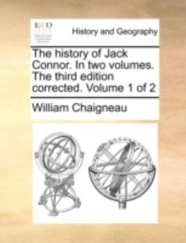 Paperback The History of Jack Connor. in Two Volumes. the Third Edition Corrected. Volume 1 of 2 Book