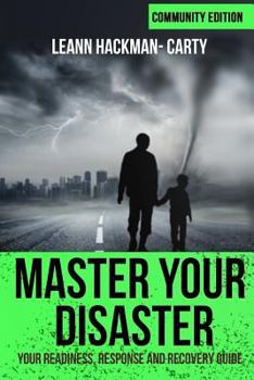 Paperback Master Your Disaster: Your Readiness, Response and Recovery Prep Guide Book