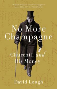 Hardcover No More Champagne: Churchill and his Money Book