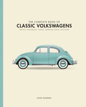 Hardcover The Complete Book of Classic Volkswagens: Beetles, Microbuses, Things, Karmann Ghias, and More Book