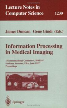 Paperback Information Processing in Medical Imaging: 15th International Conference, Ipmi'97, Poultney, Vermont, Usa, June 9-13, 1997, Proceedings Book