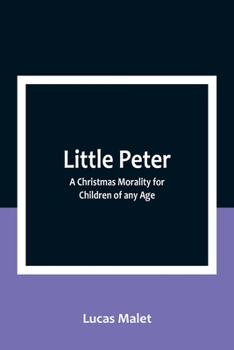 Paperback Little Peter: A Christmas Morality for Children of any Age Book