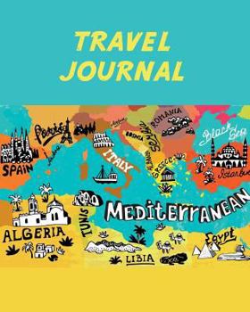 Paperback Travel Journal: Mediterranean Map. Kid's Travel Journal. Simple, Fun Holiday Activity Diary and Scrapbook to Write, Draw and Stick-In. Book