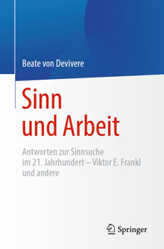 Paperback Sinn Und Arbeit: Antworten Zur Sinnsuche Im 21. Jahrhundert - Viktor E. Frankl Und Andere [German] Book
